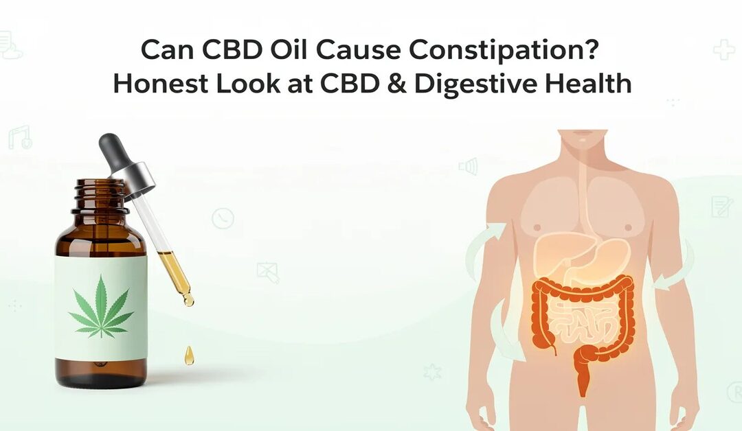 Can CBD Oil Cause Constipation? Honest Look at CBD & Digestive Health