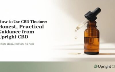 How to Use CBD Tincture: Honest, Practical Guidance from Upright CBD