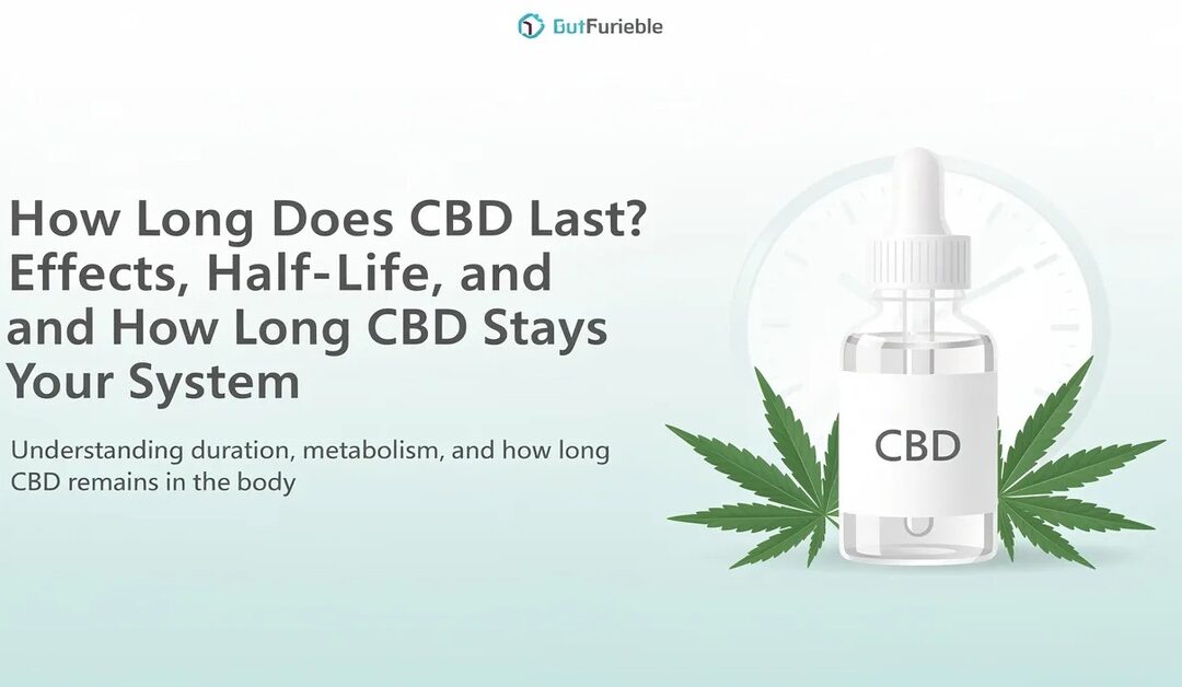 How Long Does CBD Last? Effects, Half-Life, and How Long CBD Stays in Your System